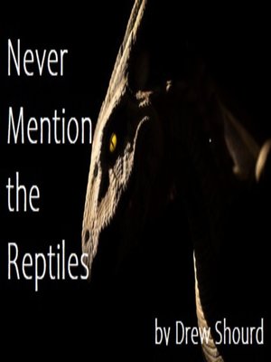 cover image of Never Mention the Reptiles